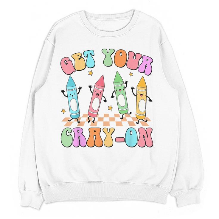 Get Your Cray-On Preschool Teacher Kindergarten Teacher Women Crewneck Sweatshirt, novelty gifts, funny gifts