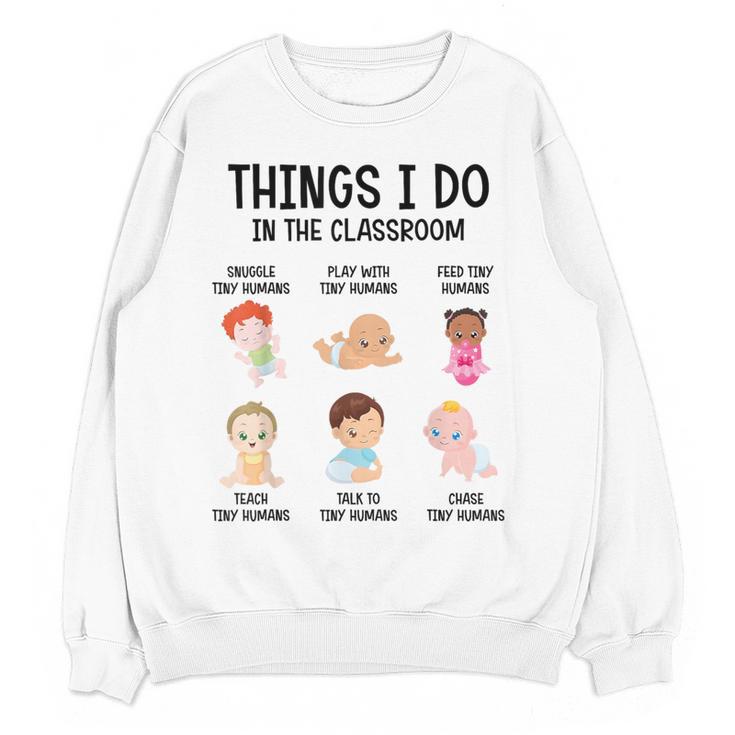 Daycare Preschool Infant Teacher Thing I Do In The Classroom Women Crewneck Sweatshirt, novelty gifts, funny gifts