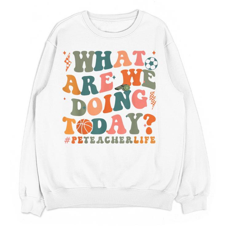 What Are We Doing Today Physical Education PE Teacher Women Women Crewneck Sweatshirt, novelty gifts, funny gifts What Are We Doing Today Physical Education PE Teacher Women Women Crewneck Sweatshirt, novelty gifts, funny gifts