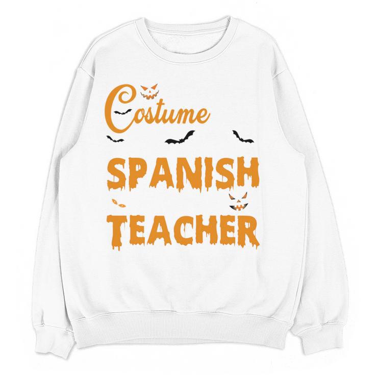 I Don't Need A Costume I'm A Spanish Teacher Halloween Women Crewneck Sweatshirt, novelty gifts, funny gifts I Don't Need A Costume I'm A Spanish Teacher Halloween Women Crewneck Sweatshirt, novelty gifts, funny gifts