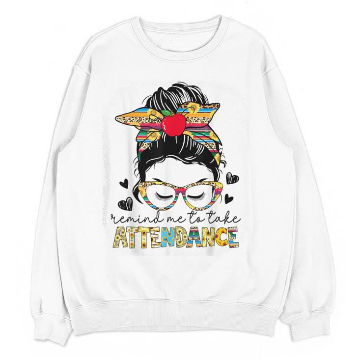 Elementary Teacher Remind Me To Take Attendance Women Women Crewneck Sweatshirt, novelty gifts, funny gifts