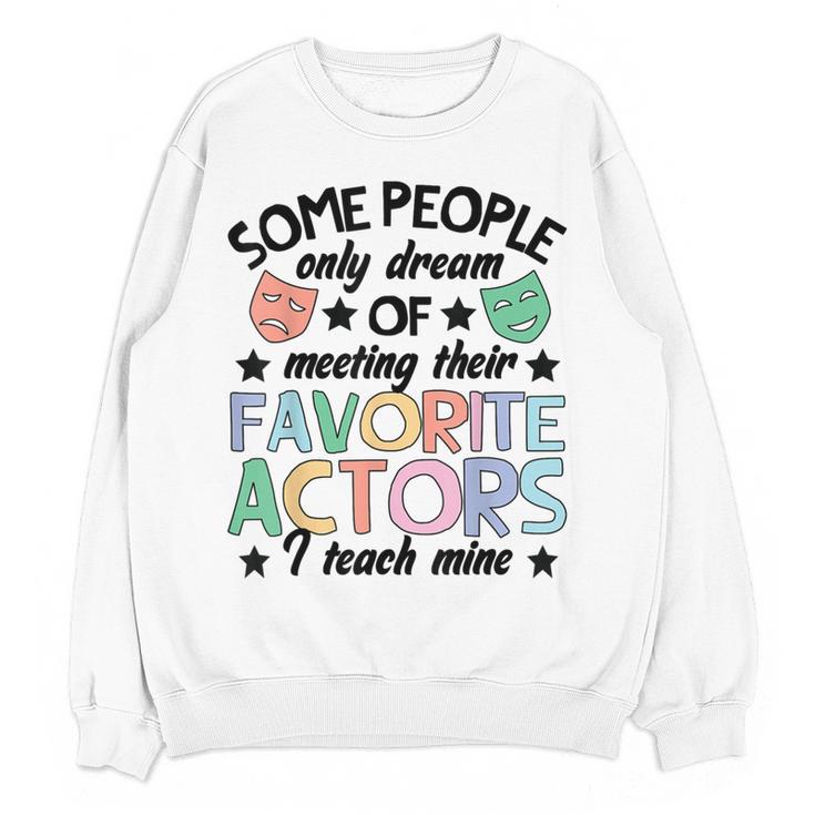 Favorite Actors Theater Drama Teacher Drama Teaching Women Crewneck Sweatshirt, novelty gifts, funny gifts Favorite Actors Theater Drama Teacher Drama Teaching Women Crewneck Sweatshirt, novelty gifts, funny gifts