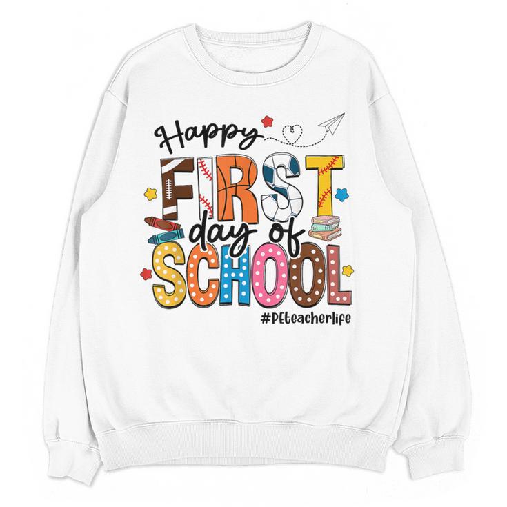 Happy First Day Of School PE Teacher Life Back To School Women Crewneck Sweatshirt, novelty gifts, funny gifts Happy First Day Of School PE Teacher Life Back To School Women Crewneck Sweatshirt, novelty gifts, funny gifts
