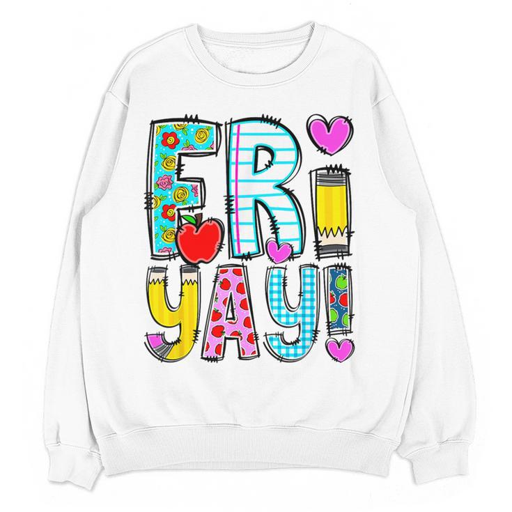 Happy Fri-Yay Friday Lovers Fun Teacher Life FriYay Weekend Women Crewneck Sweatshirt, novelty gifts, funny gifts