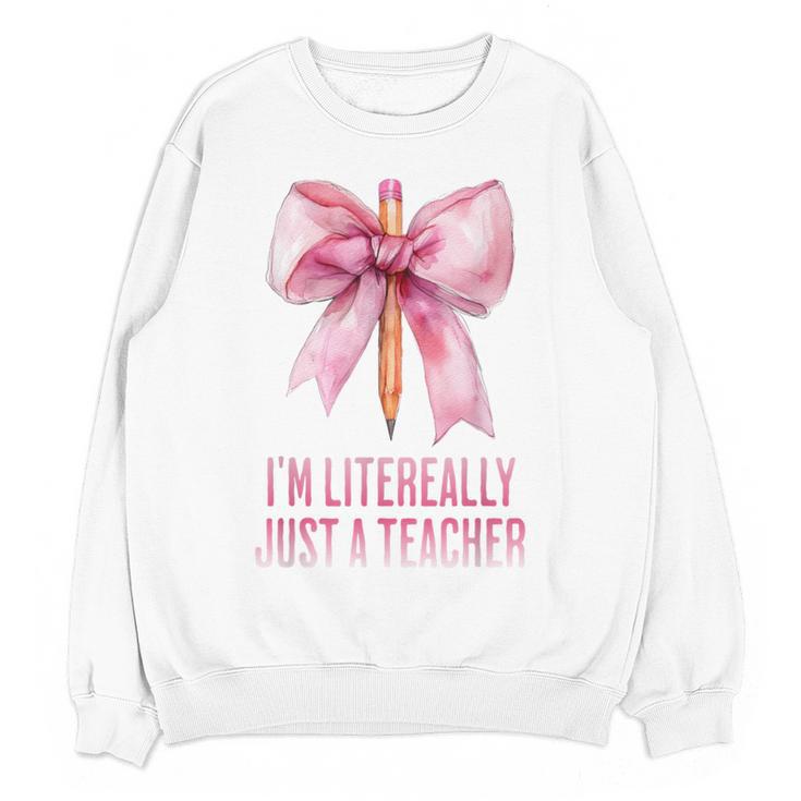I'm Literally Just a Teacher Pencil Coquette Bow School Women Crewneck Sweatshirt, novelty gifts, funny gifts