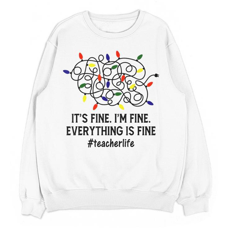 It's Fine I'm Fine Christmas Lights Teacher Xmas Women Crewneck Sweatshirt, novelty gifts, funny gifts It's Fine I'm Fine Christmas Lights Teacher Xmas Women Crewneck Sweatshirt, novelty gifts, funny gifts