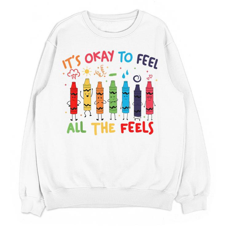 Its Okay To Feel All The Feels Mood Color Crayons Teacher Women Crewneck Sweatshirt, novelty gifts, funny gifts