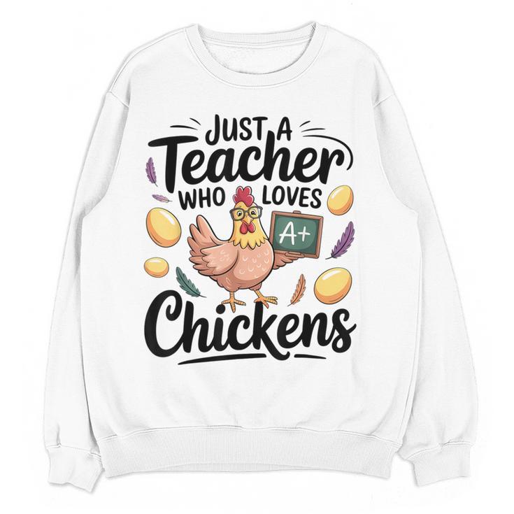 Just a Teacher Who Loves Chickens Chicken Farm Animal Lover Women Crewneck Sweatshirt, novelty gifts, funny gifts