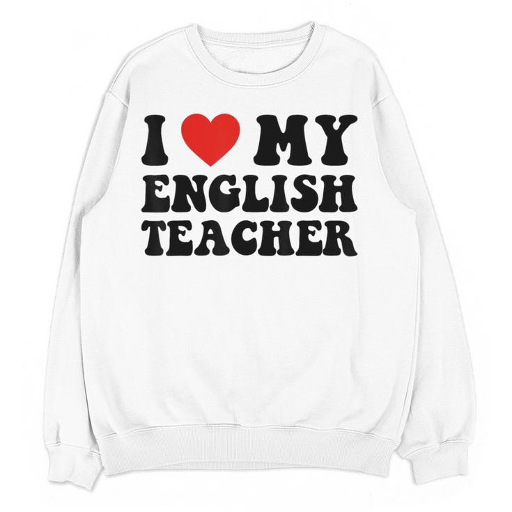 I Love My English Teacher Heart English Language Teachers For Men Women Kids Women Crewneck Sweatshirt, novelty gifts, funny gifts