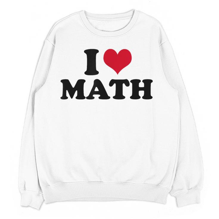 I Love Math Teacher Women Crewneck Sweatshirt, novelty gifts, funny gifts I Love Math Teacher Women Crewneck Sweatshirt, novelty gifts, funny gifts