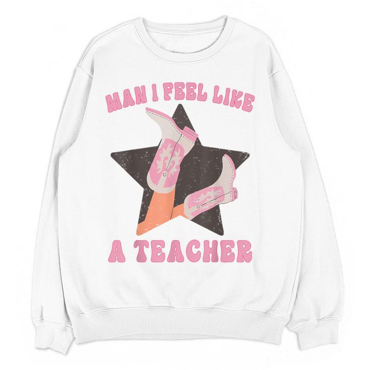 Man I Feel Like A Teacher Retro Western Country Cowgirl Women Crewneck Sweatshirt, novelty gifts, funny gifts