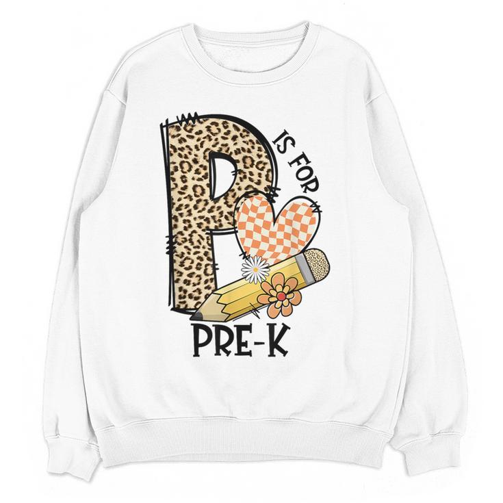 P Is For Pre K Teacher Leopard First Day Of School For Men Women Girls Kids Women Crewneck Sweatshirt, novelty gifts, funny gifts P Is For Pre K Teacher Leopard First Day Of School For Men Women Girls Kids Women Crewneck Sweatshirt, novelty gifts, funny gifts