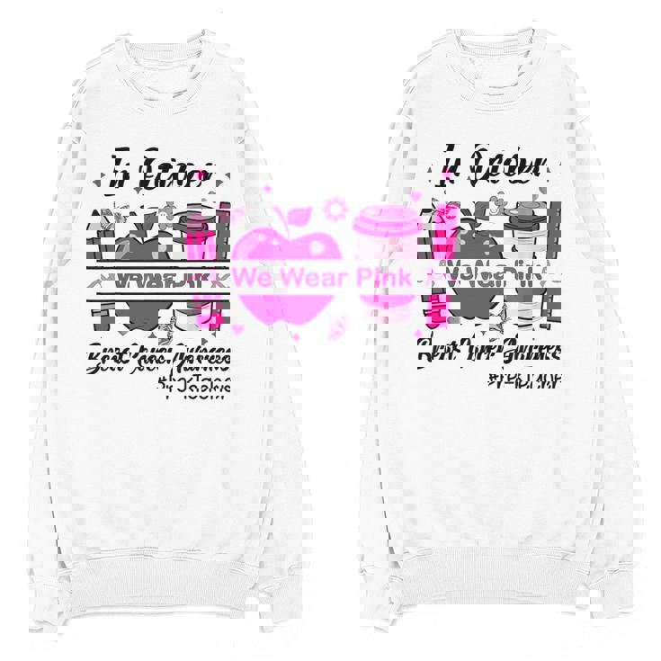 Pre-k Teacher In October We Wear Pink Breast Cancer Women Crewneck Sweatshirt, novelty gifts, funny gifts