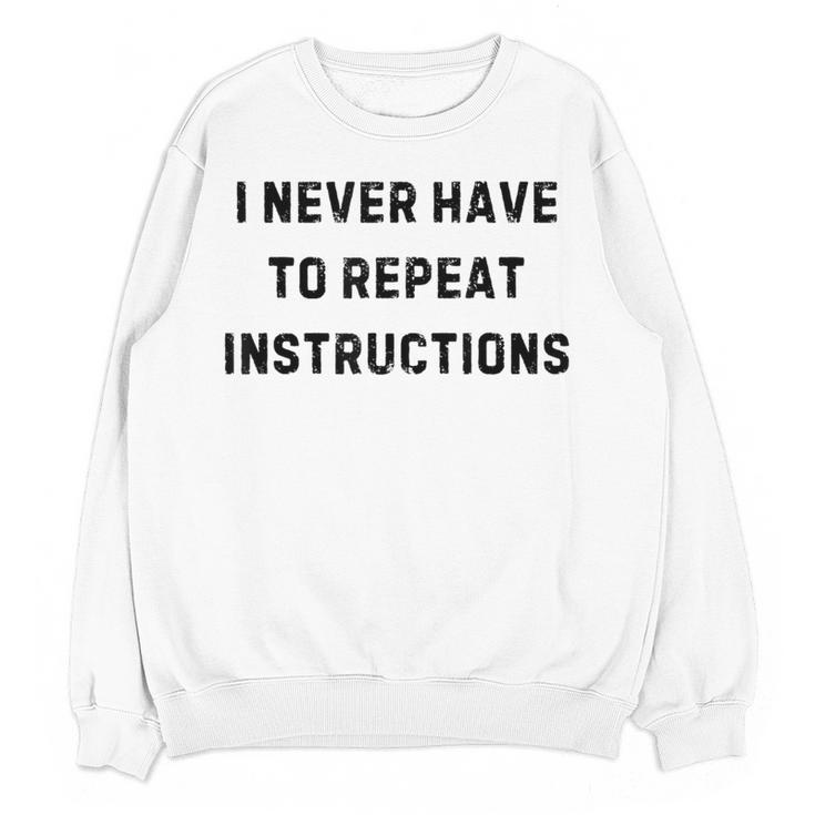 I Never Have To Repeat Instructions Teacher Lie Party Women Crewneck Sweatshirt, novelty gifts, funny gifts I Never Have To Repeat Instructions Teacher Lie Party Women Crewneck Sweatshirt, novelty gifts, funny gifts