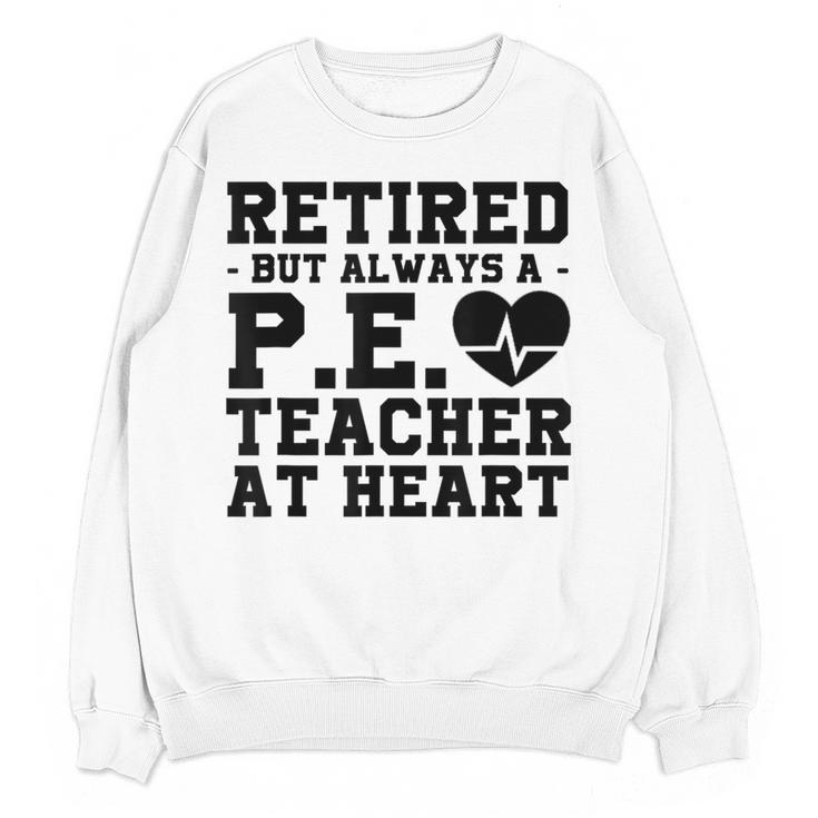 Retirement But Always A Pe Teacher At Heart Pride Shirt Women Crewneck Sweatshirt, novelty gifts, funny gifts Retirement But Always A Pe Teacher At Heart Pride Shirt Women Crewneck Sweatshirt, novelty gifts, funny gifts