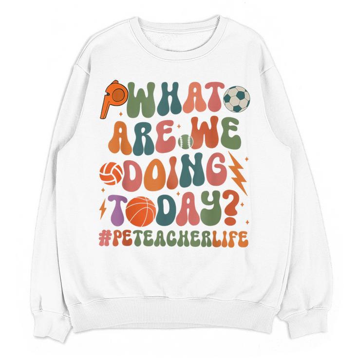Retro PE Teacher What Are We Doing Today School Coach Women Women Crewneck Sweatshirt, novelty gifts, funny gifts Retro PE Teacher What Are We Doing Today School Coach Women Women Crewneck Sweatshirt, novelty gifts, funny gifts