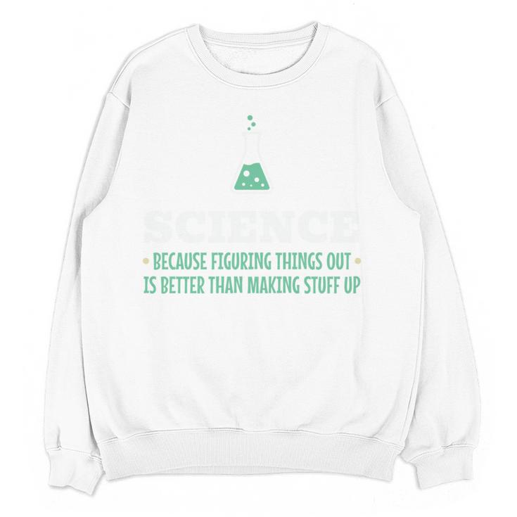 Science Because Figuring Things Out Better Student Teacher Women Crewneck Sweatshirt, novelty gifts, funny gifts Science Because Figuring Things Out Better Student Teacher Women Crewneck Sweatshirt, novelty gifts, funny gifts