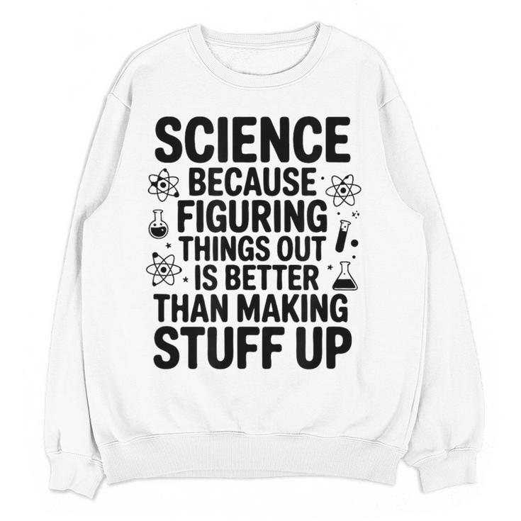 Science Because Figuring Things Out Teacher Scientific Adult Women Crewneck Sweatshirt, novelty gifts, funny gifts Science Because Figuring Things Out Teacher Scientific Adult Women Crewneck Sweatshirt, novelty gifts, funny gifts