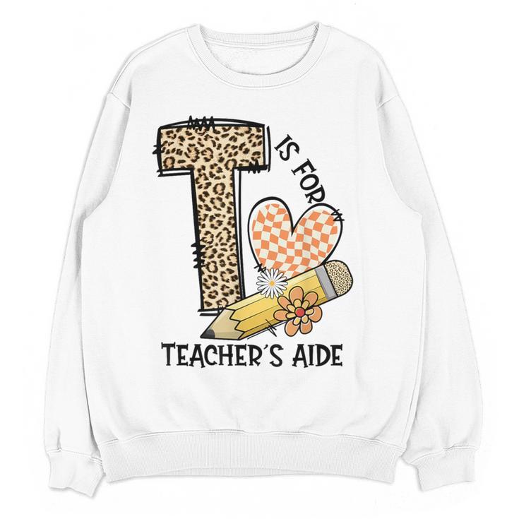 T Is For Teacher’s Aide Back To First Day Of School Leopard Men Women Girls Kids Women Crewneck Sweatshirt, novelty gifts, funny gifts
