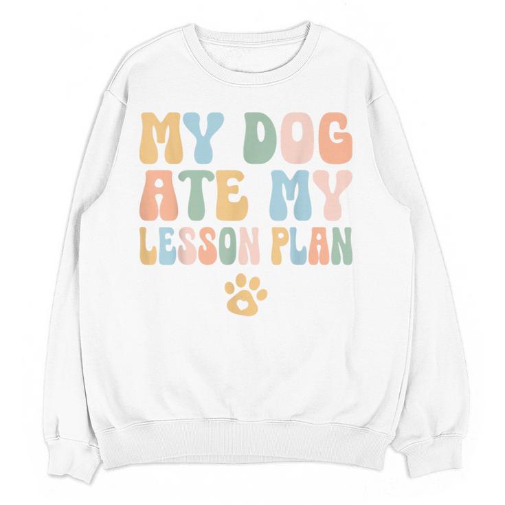 Teacher My Dog Ate My Lesson Plan Teacher Lesson Plan Women Crewneck Sweatshirt, novelty gifts, funny gifts