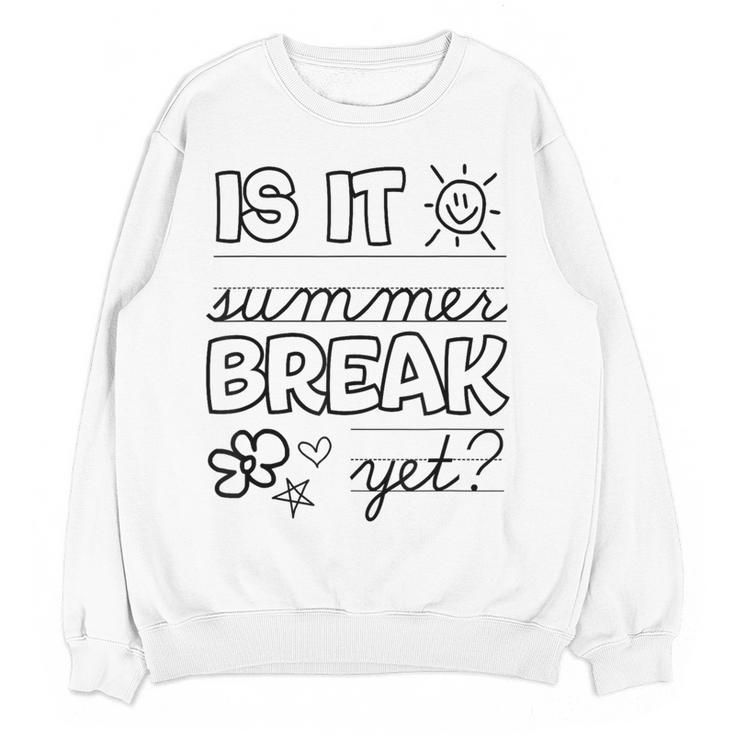 Teacher End Of Year Shirt Is It Summer Break Yet Last Day Women Crewneck Sweatshirt, novelty gifts, funny gifts Teacher End Of Year Shirt Is It Summer Break Yet Last Day Women Crewneck Sweatshirt, novelty gifts, funny gifts
