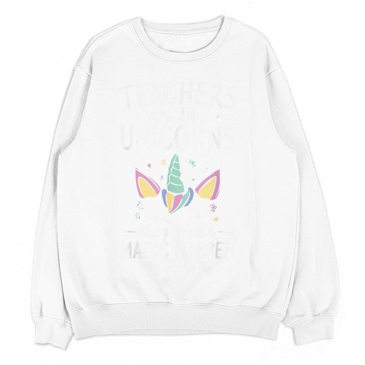 Teachers Are Like Unicorns They Make Magic Happen Women Crewneck Sweatshirt, novelty gifts, funny gifts Teachers Are Like Unicorns They Make Magic Happen Women Crewneck Sweatshirt, novelty gifts, funny gifts