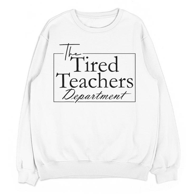 The Tired Teachers Department Teacher Appreciation Day Women Crewneck Sweatshirt, novelty gifts, funny gifts The Tired Teachers Department Teacher Appreciation Day Women Crewneck Sweatshirt, novelty gifts, funny gifts