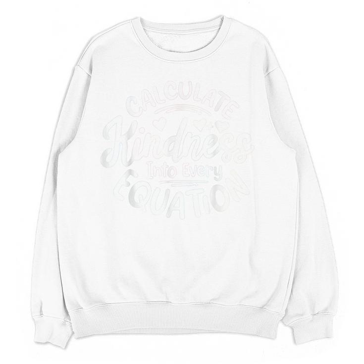 Unity Day Anti Bullying Calculate Kindness Math Teacher Kids Women Crewneck Sweatshirt, novelty gifts, funny gifts