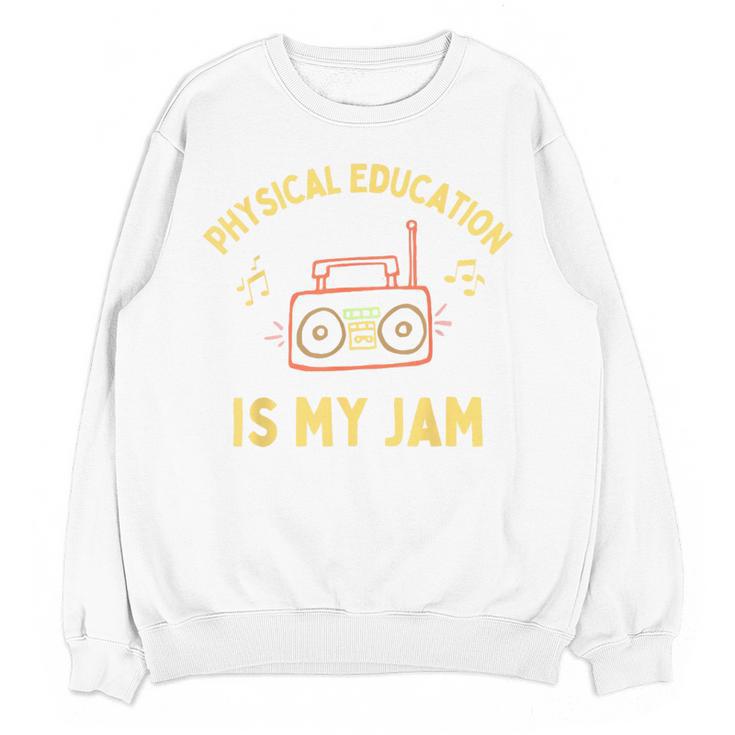 Women's Physical Education Is My Jam PE Teacher Appreciation Women Crewneck Sweatshirt, novelty gifts, funny gifts