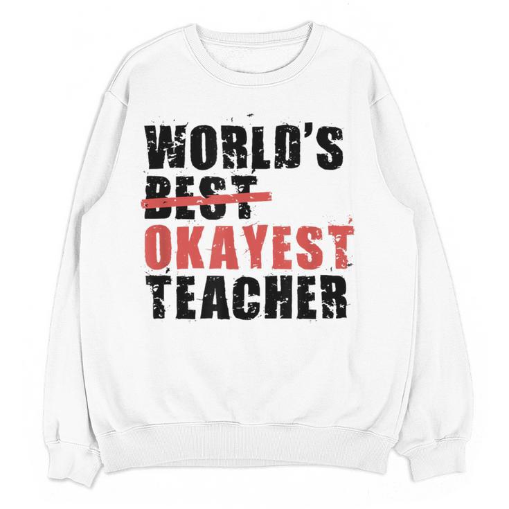 World's Best Okayest Teacher ACY025a For Men Women Women Crewneck Sweatshirt, novelty gifts, funny gifts World's Best Okayest Teacher ACY025a For Men Women Women Crewneck Sweatshirt, novelty gifts, funny gifts