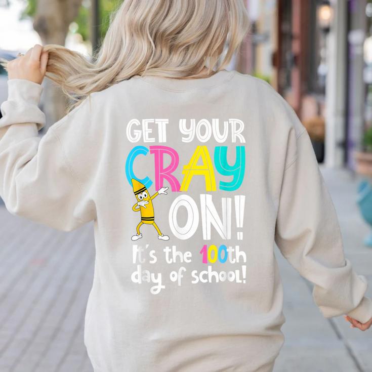 100th Day Of School Get Your Cray On Teacher Women's Sweatshirt Back Print