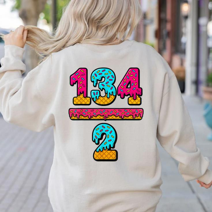 67 Ice Cream Drip Meme Division Math Teacher Gen Alpha Slang Women's Sweatshirt Back Print