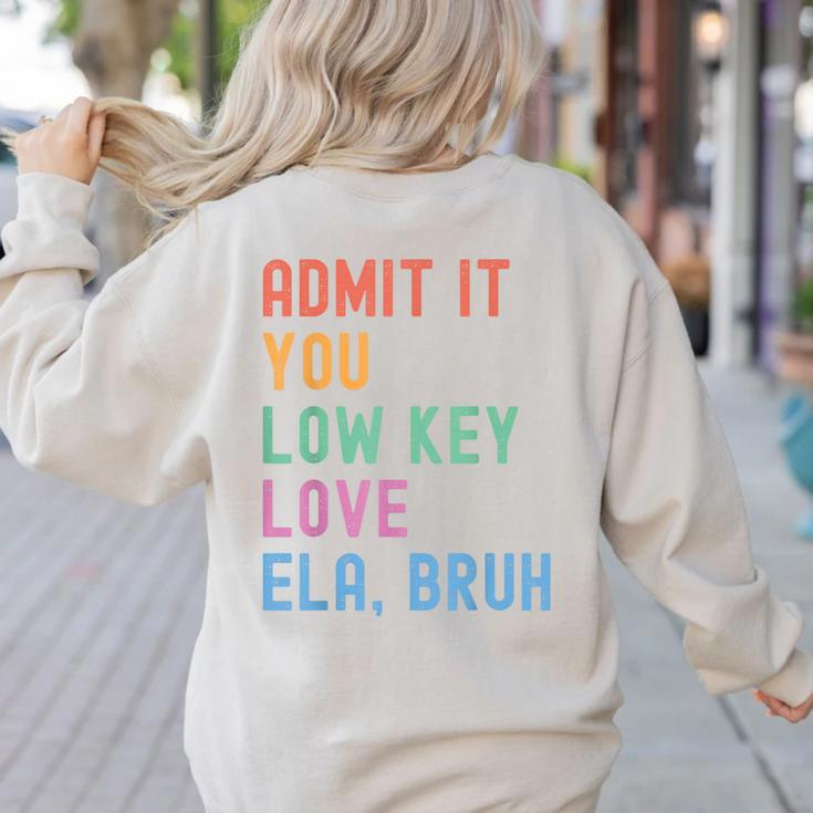 Admit It You Low Key Love ELA Bruh English Teacher Women's Sweatshirt Back Print