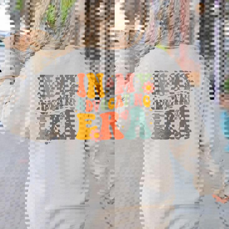 In My Advocating Era Advocate Autism Awareness Sped Teacher Men Women Kids Women&#x27;s Sweatshirt Back Print