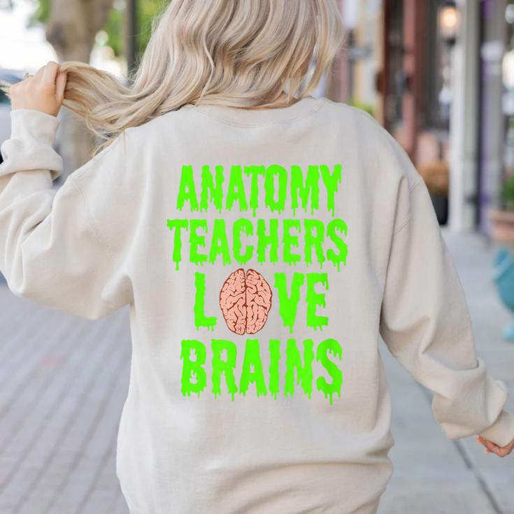 Anatomy Teachers Love Brains Halloween Teacher Costume Shirt Women's Sweatshirt Back Print