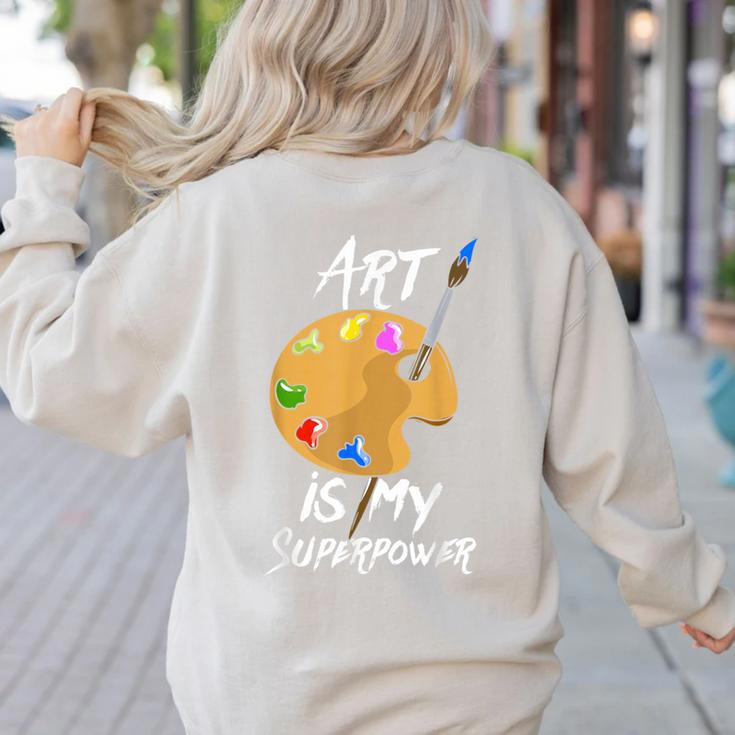Art Is My Superpower Drawing Art Teacher Artists Women's Sweatshirt Back Print
