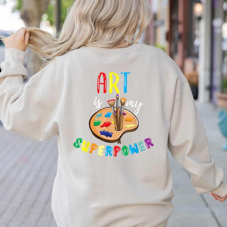 Art Is My Superpower Art Teacher Women's Sweatshirt Back Print