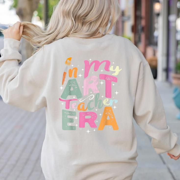 In My Art Teacher Era Teaching Future Artist Back To School Women's Sweatshirt Back Print