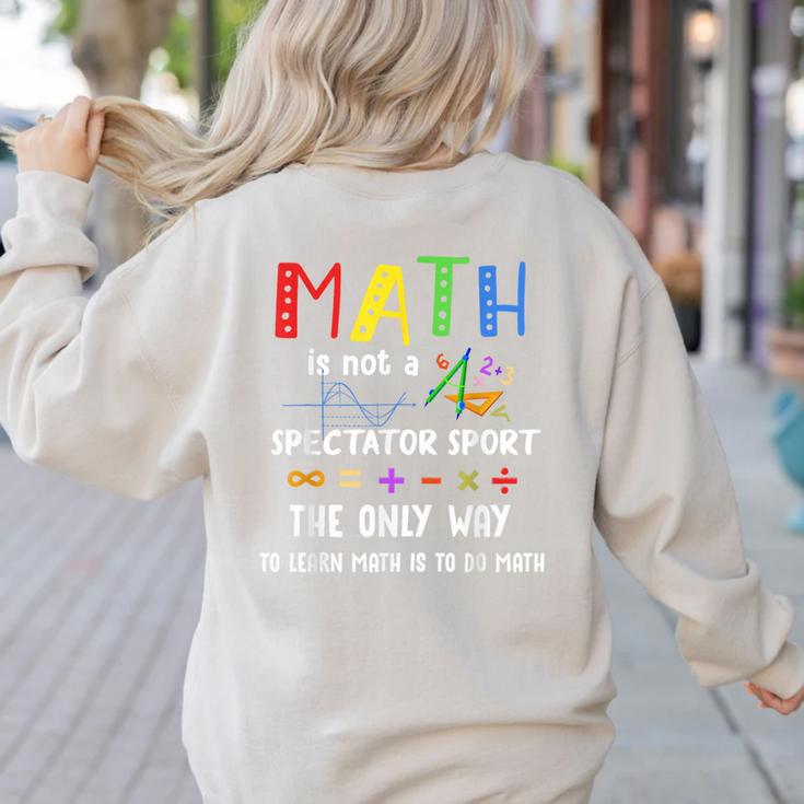 Back To School Math Is Not A Spectator Sport Math Teacher Women's Sweatshirt Back Print