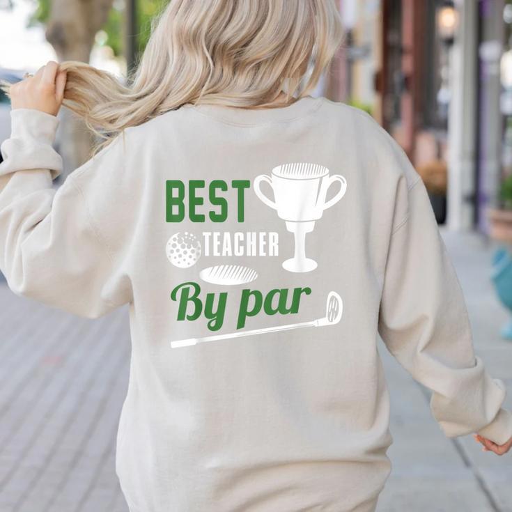 Best Teacher By Par Golf Golfer Women's Sweatshirt Back Print