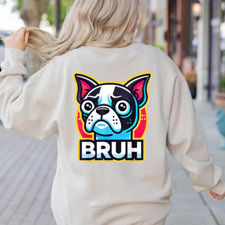Boston Terrier Bruh Dog Lover Women's Sweatshirt Back Print