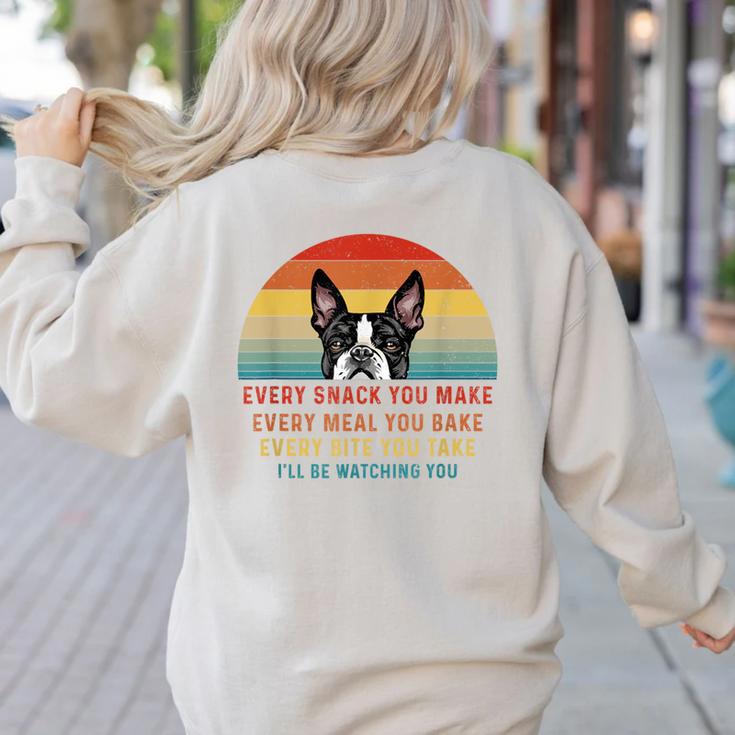 Boston Terrier Dog Every Snack You Make Every Meal You Bake Men Women Women's Sweatshirt Back Print