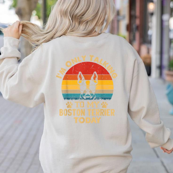 Boston Terrier Lover I'm Only Talking To My Dog Today Women's Sweatshirt Back Print