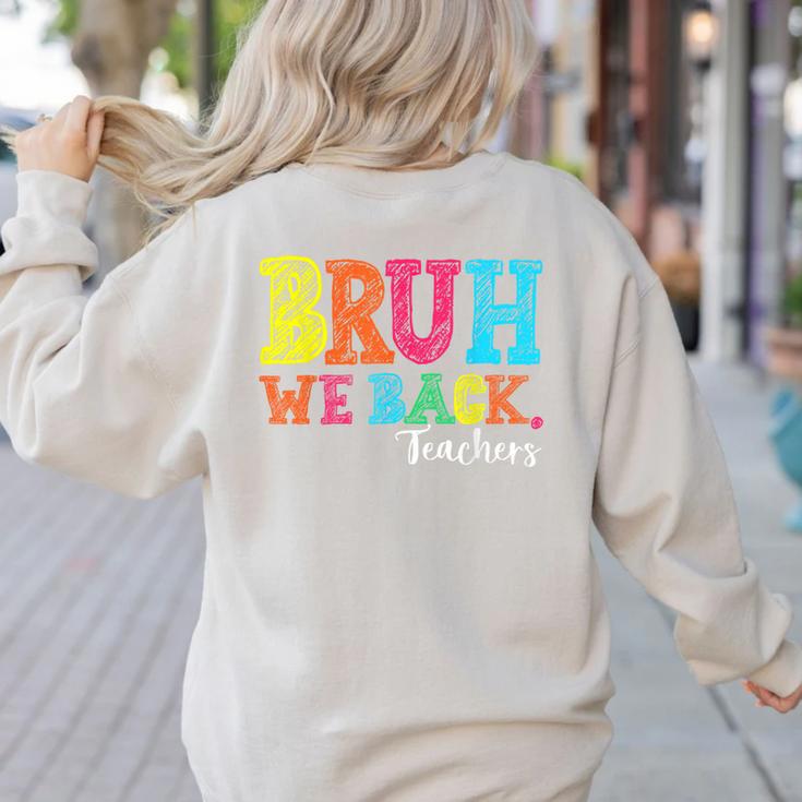 Bruh We Back Teacher First Day Of School Back To School Women's Sweatshirt Back Print