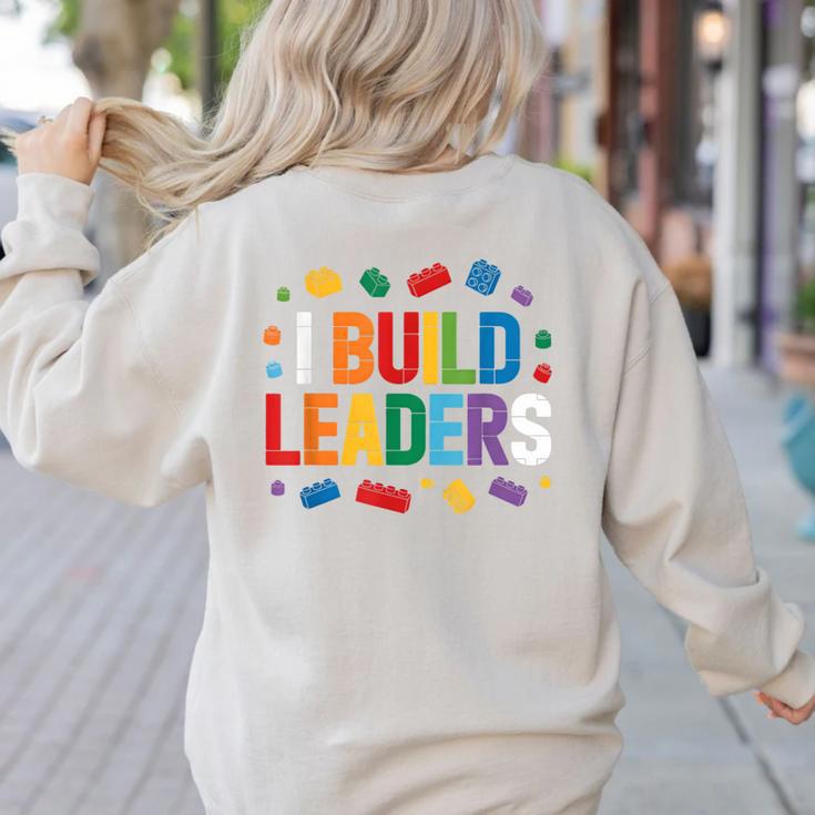 I Build Leaders Bricks Building Blocks Teacher Brick Builder Women's Sweatshirt Back Print
