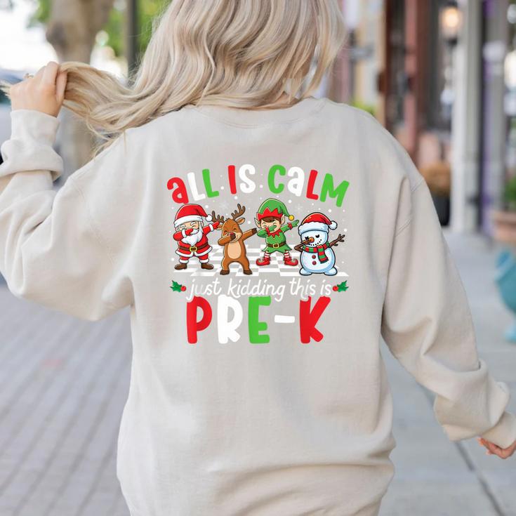 All Is Calm Just Kidding This Is Pre-K Christmas Teacher Women's Sweatshirt Back Print
