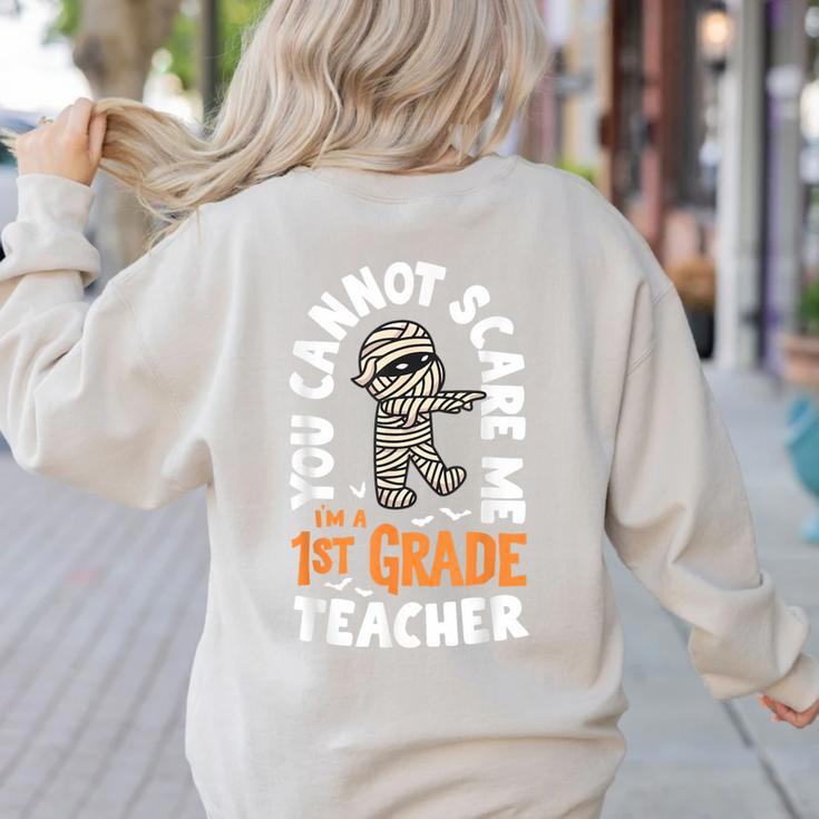 You Cannot Scare Me Im A Teacher 1st Grade Halloween Teacher Men Women Kids Women's Sweatshirt Back Print