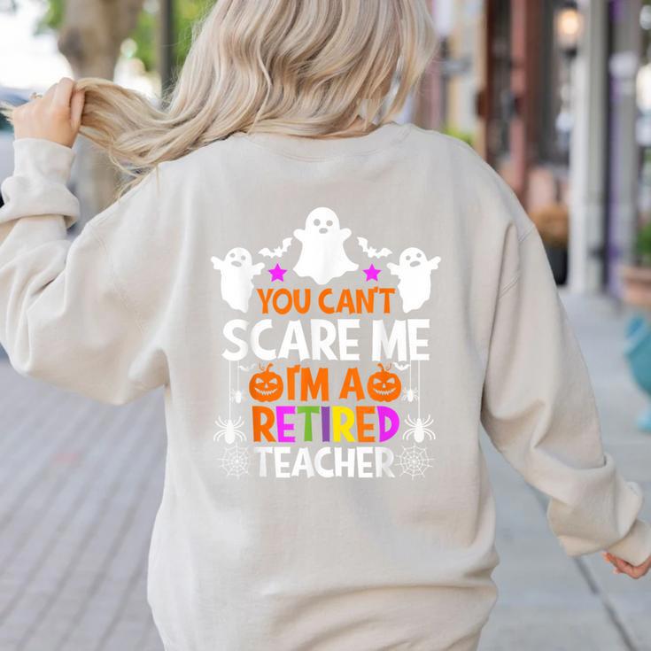 You Can't Scare Me I'm A Retired Teacher Shirt Halloween Women's Sweatshirt Back Print