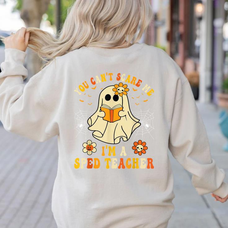 You Can't Scare Me I'm A SPED Teacher Halloween Ghost Women's Sweatshirt Back Print