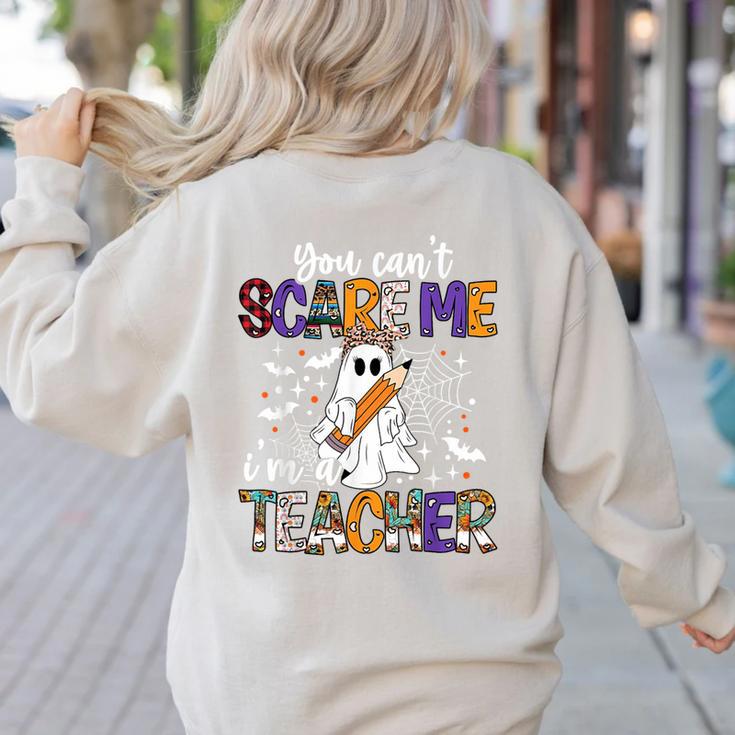 You Can't Scare Me I'm A Teacher Halloween Costume Women's Sweatshirt Back Print